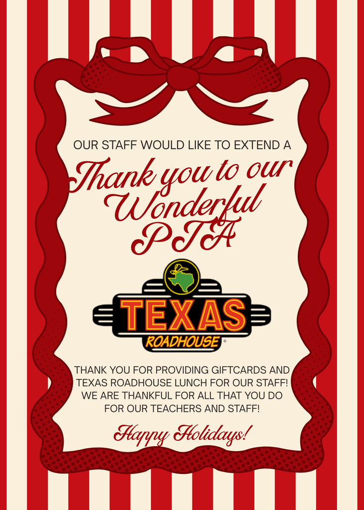 Thank you to PTA for providing Texas Roadhouse and Giftcards to the staff Friday.