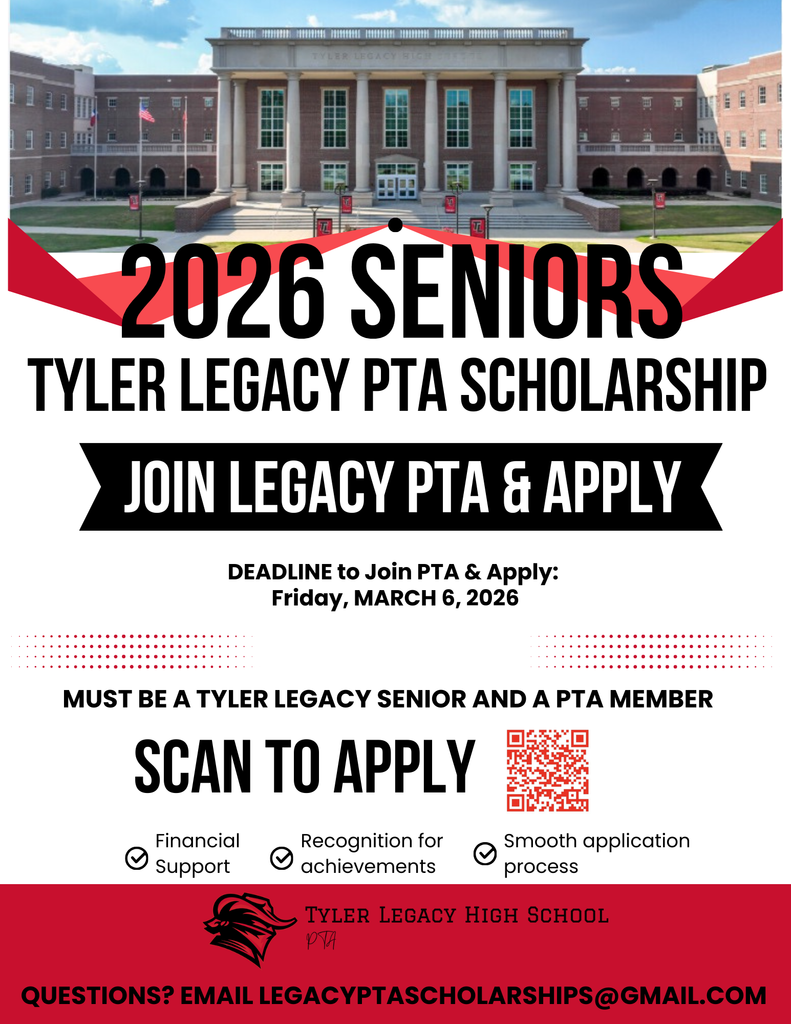 2026 Seniors Tyler Legacy PTA Scholarship. Join Legacy PTA & Apply Deadline to join and apply: Friday, March 6. Questions? Email LegacyPTAScholarships@gmail.com