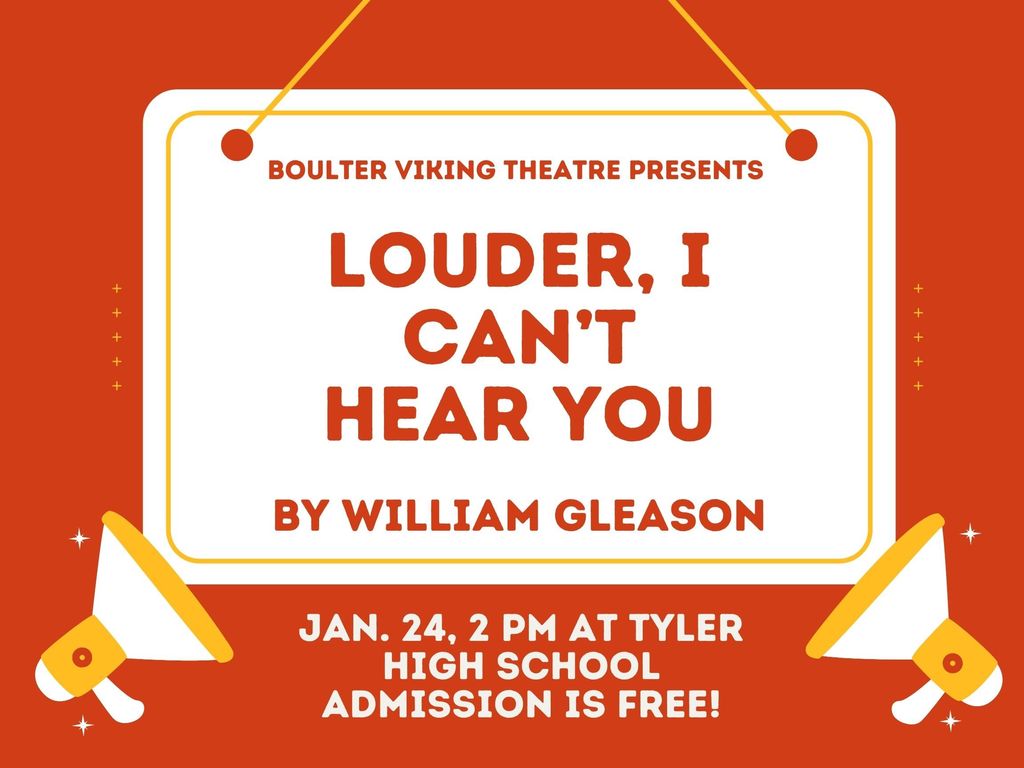 Boulter MS Theatre OAP performance "Louder, I Can't Hear You" is on January 24th at 2 pm at Tyler High School 