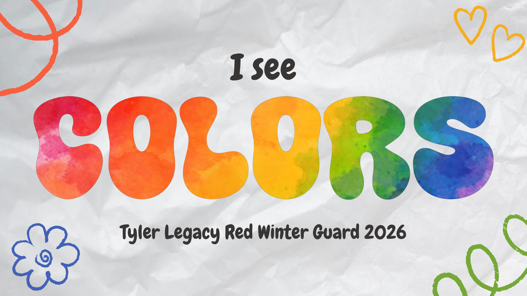 "I see Colors Tyler Legacy Red Winter Guard 2026" with colorful lettering and colorful crayon drawings of lines, flowers, and hearts