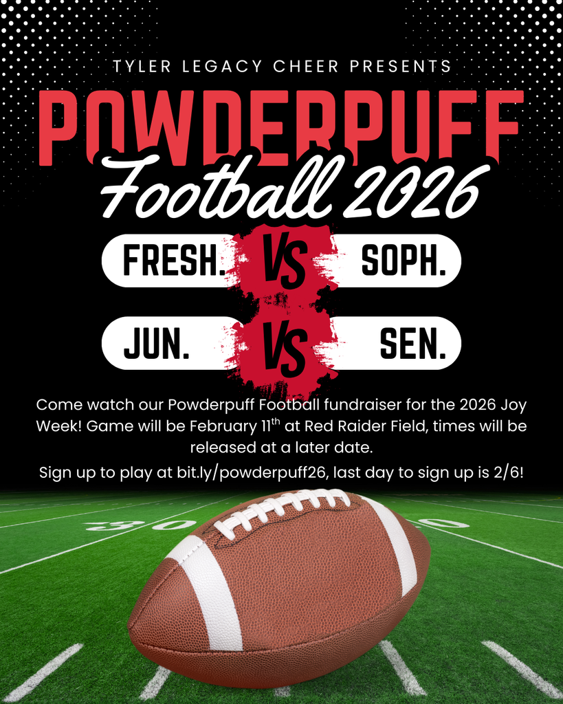 "Tyler Legacy cheer presents Powderpuff Football 2026 Fresh vs Soph Jun vs Sen Come Watch out Powderpuff football fundraiser for the 2026 Joy Week! Game will be February 11th at Red Raider Field, times will be released at a later date. Sign up to play at bit.ly/powderpuff26 , last day to sign up is 2/6!" with image of football field and football