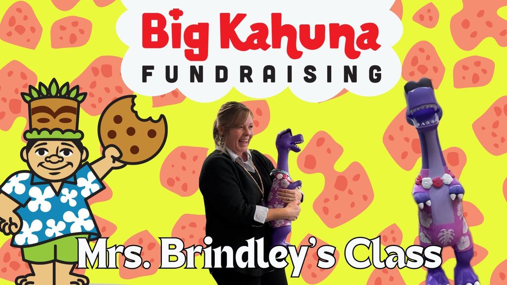 Big Kahuna Fundraiser Mrs. Brindley's Class