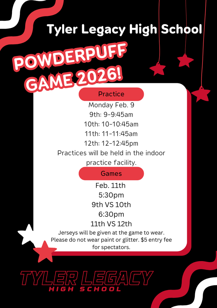 "Tyler Legacy High School Powderpuff Game 2026! Practice Monday, Feb. 9 9th: 9-9:45am, 10th: 10-10:45 am, 11th: 11-11:45 am, 12th: 12-12:45 pm Practices will be held in the indoor practice facility Games Feb 12 5:30 9th vs 10th, 6:30 11th vs 12th Jerseys will be given at the game to wear, please do not wear paint or glitter $5 entry fee for spectators"