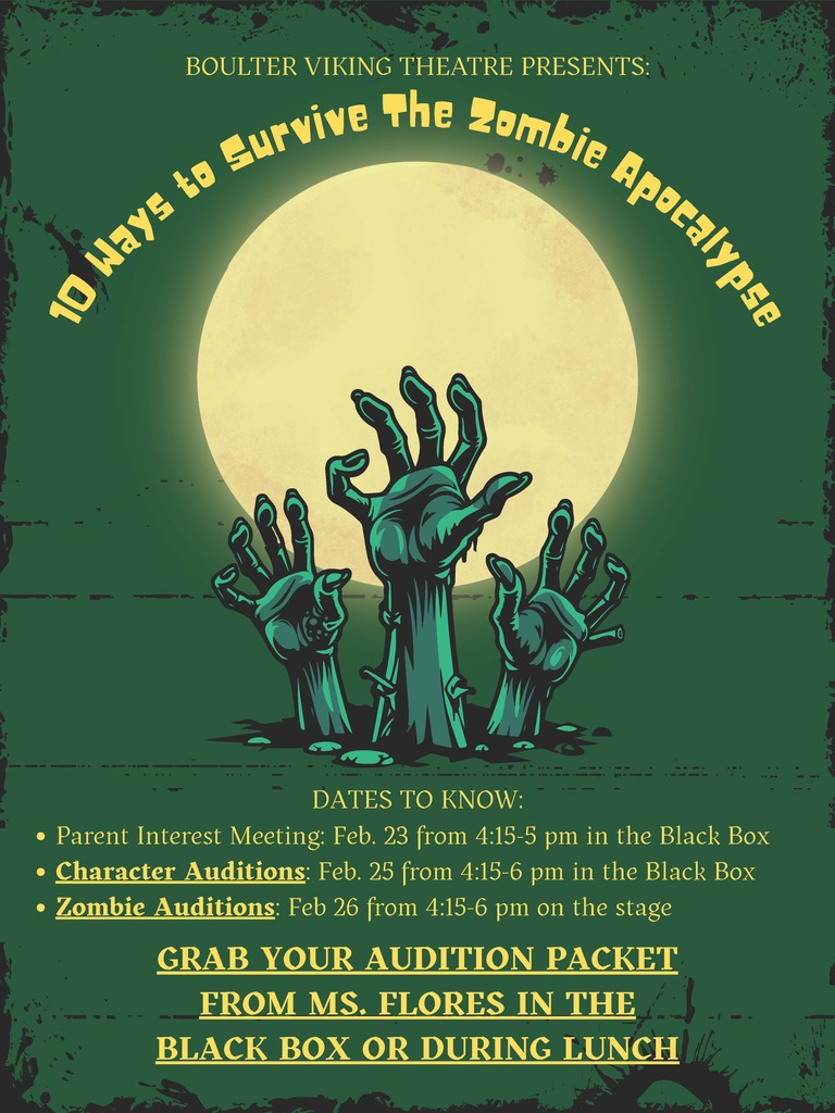 10 Ways to Survive the Zombie Apocalypse auditions will be February 25th and 26th at 4:15 in the Black Box theatre. There will be a Parent Interest meeting on February 23rd at 4:15. 