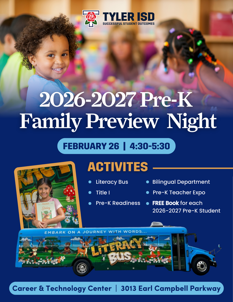 PreK Family Preview Night February 26th 4:30-5:30pm at the Career and Technology Center. Call Rice for more details. 903-262-2555
