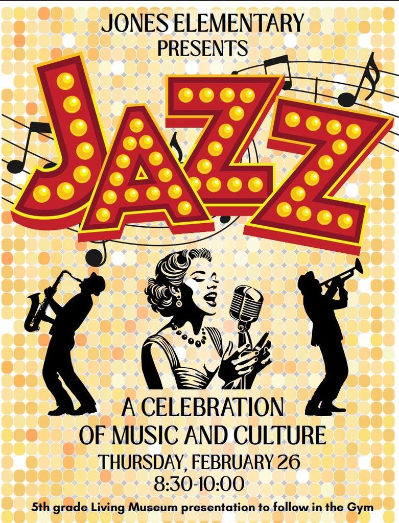 Jones Black History Program "Jazz" February 26 8:30 - 10:00 