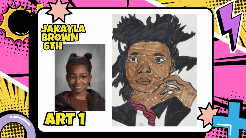 Artist of the month 6th grade Jakayla Brown