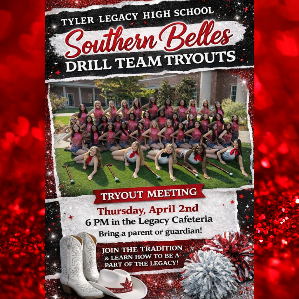 "Tyler Legacy High School Southern Belles Drill Team Tryouts Tryout Meeting Thursday, April 2 6pm in Legacy cafeteria Bring a parent or guardian! Join the Tradition and Learn how to be part of the Legacy" with photo of current drill team, red and black glitter, white boots, pom poms, and cowboy hat