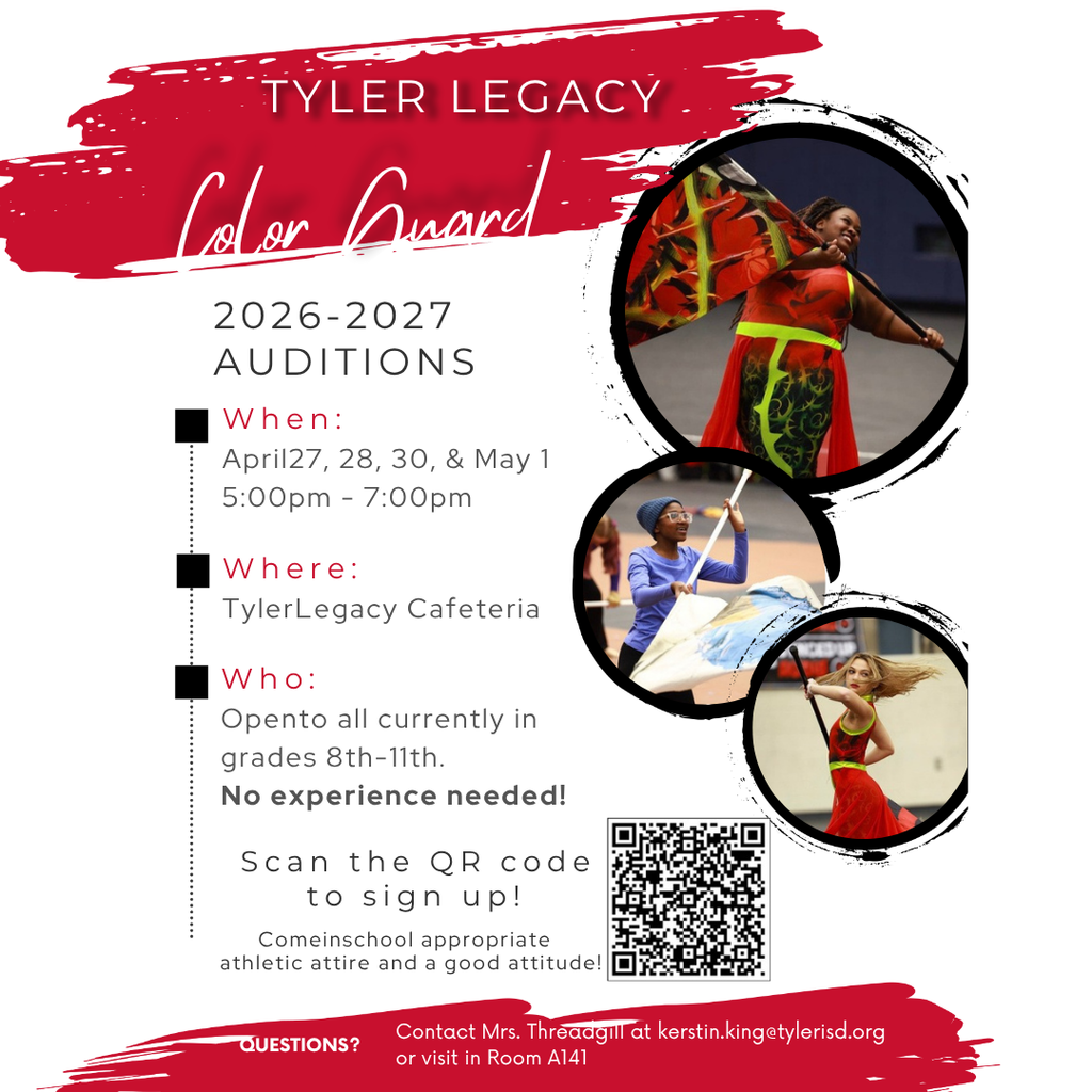 "Tyler Legacy Color Guard 2026-2027 Auditions When: April 27, 28, 30, & May 1  5:00pm-7:00pm Where: Tyler Legacy Cafeteria Who: Open to all currently in grades 8th-11th Scan the QR code to sign up! Come in school apporpriate athletic attire and a good attitude! Questions? Contact Mrs. Threadgill at Kerstin.King@tylerisd.org or visit in room A141