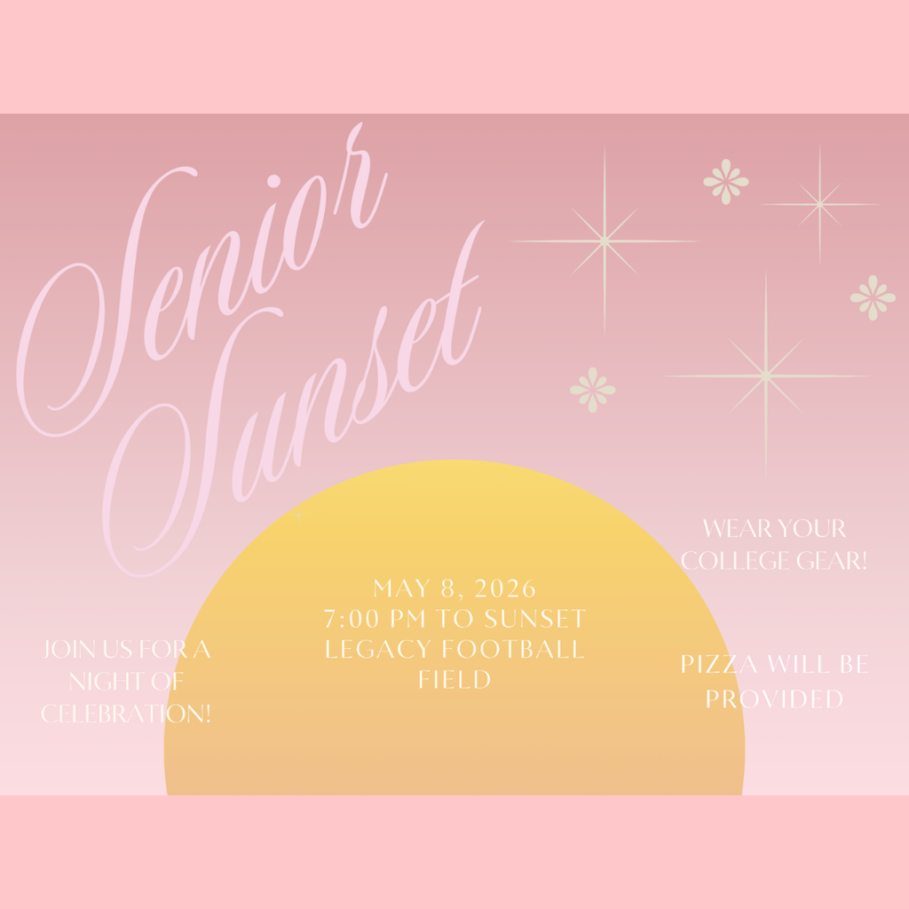 "Senior Sunset Join us for a Night of Celebration! May 8, 2026 7:00 pm to sunset Legacy Football Field Wear your College Gear! Pizza will be provided" with sunset in background