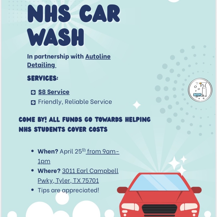 NHS Car Wash $8 April 25 9 am - 1 pm 3011 Earl Campbell Parkway, Tyler, TX 