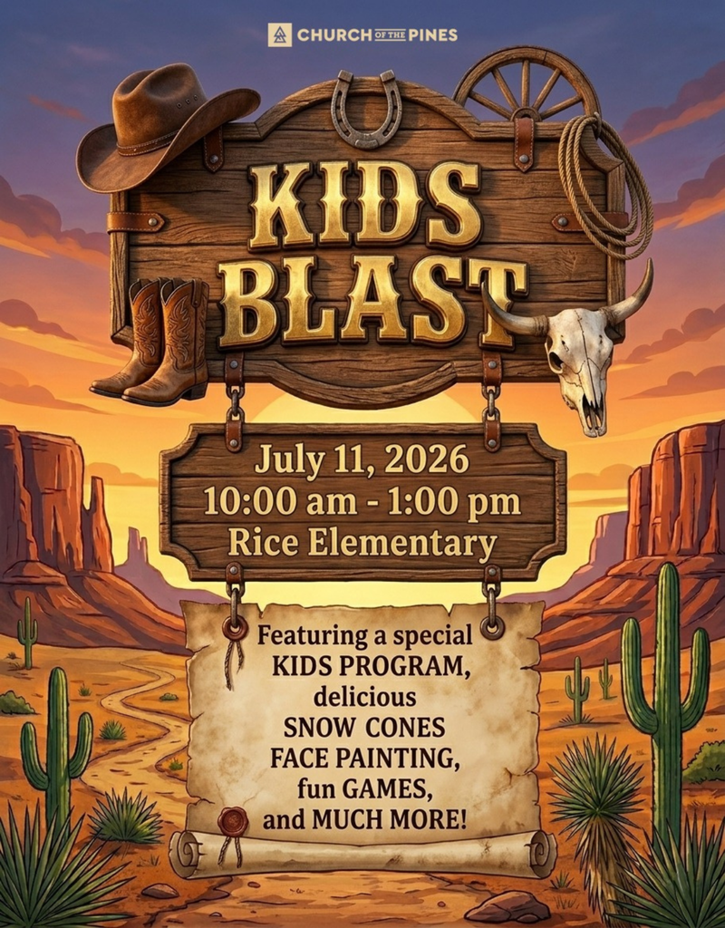 Church of the Pines Kids Blast July 11, 2026 10a-1p Rice Elementary. Featuring a special Kids Program, delicious snow cones, face painting, fun games, and much more!