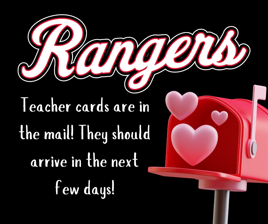 Rangers, Teacher cards are in the mail! They should arrive in the next few days. Picture of a mailbox with hearts inside.