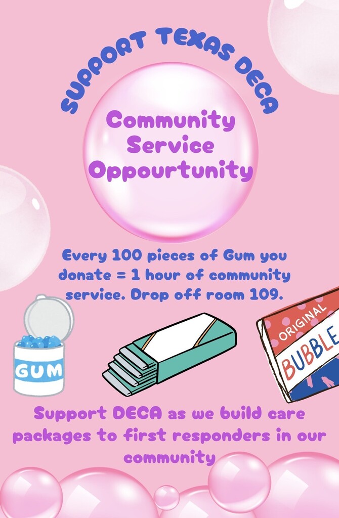 Pink poster with a gum bubble. Text reads, "Support Texas DECA Community Service Opportunity." Other text reads, "Every 100 pieces of Gum you donate = 1 hour of community service. Drop off room 109."