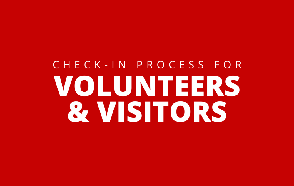 White text on a red background . Text says, "Check-in process for volunteers & visitors"
