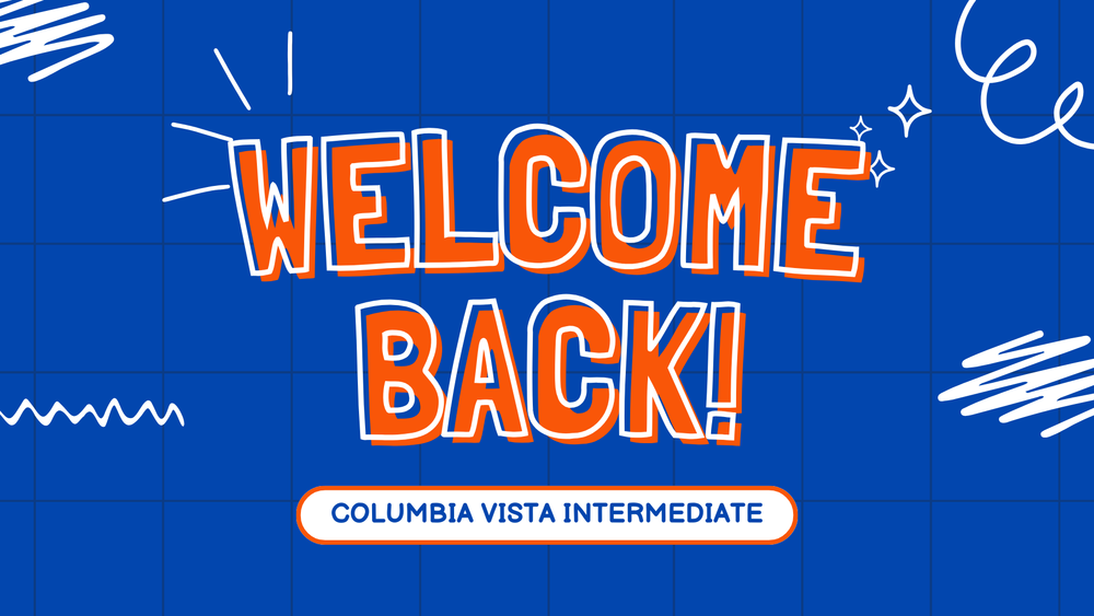 Welcome Back! Columbia Vista Intermediate