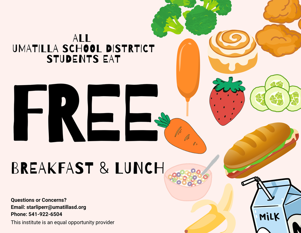 All Umatilla School District Students eat Free Breakfast & Lunch Questions or concerns? Email: starliperr@umatillasd.org Phone: 541-922-6504 This institute is an equal opportunity provider
