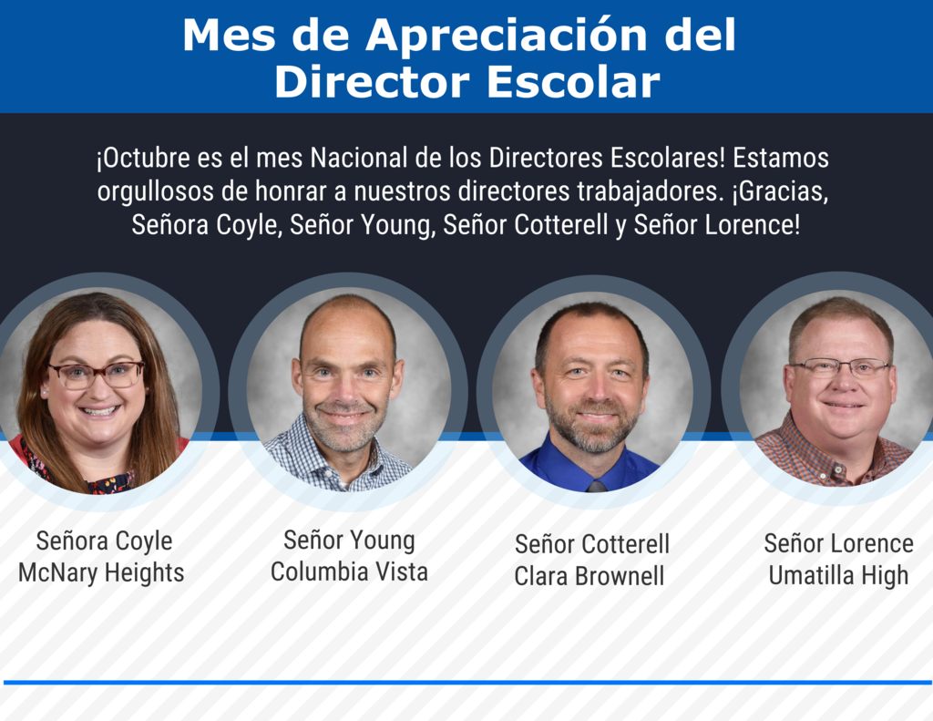 Mes de Apreciación del director escolar. Octubre es el mes nacional de los directores escolares. Estamos orgullosos de honrar a nuestros directores trabajadores. Gracias señora Coyle, Señor Young, Señor Cotterell y señor Lorence. Señora Coyle mcnary heights Señor young columbia vista. Señor Cotterell Clara Brownell. Señor Lorence Umatilla High