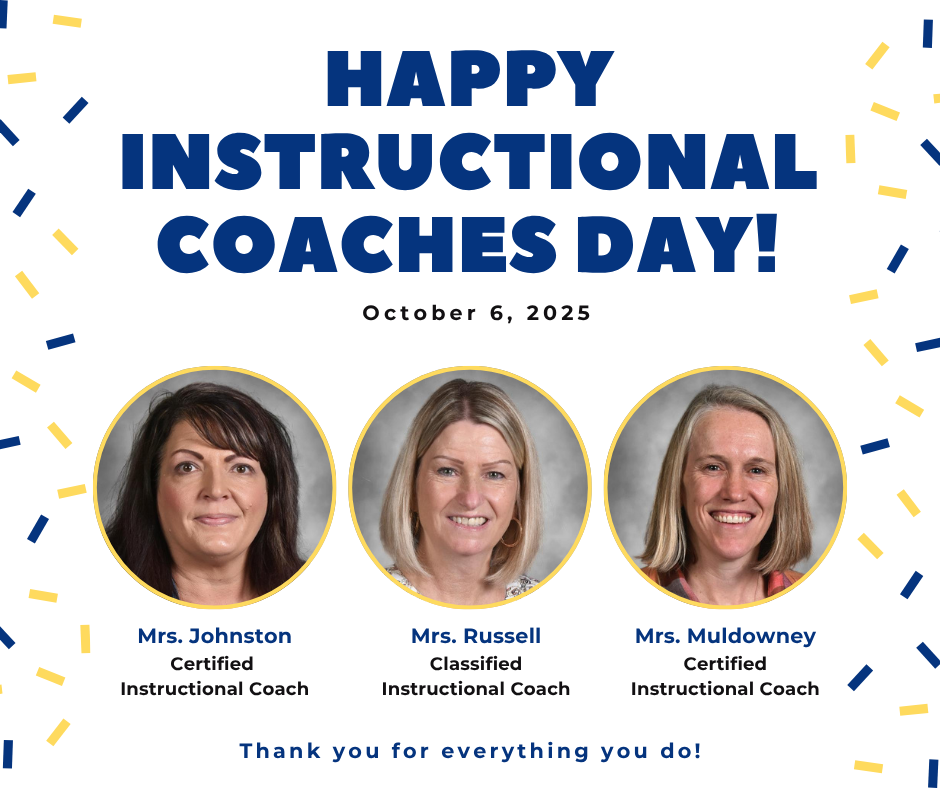 Happy Instructional Coaches Day! October 6, 2025 Mrs. Johnston Certified Instructional Coach Mrs. Russell Classified Instructional Coach Mrs. Muldowney Certified Instructional Coach