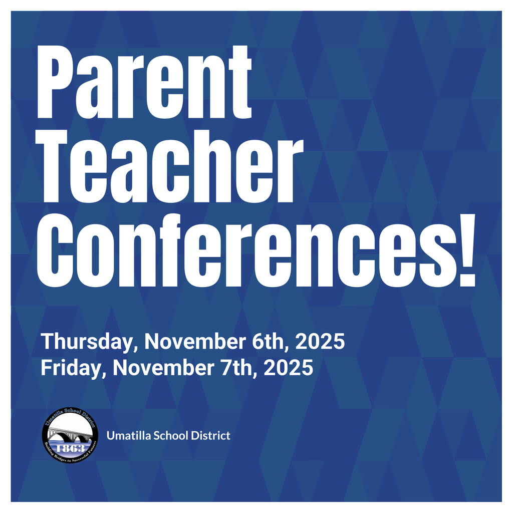 Parent Teacher Conferences Thursday, November 6th, 2025 Friday, November 7th, 2025 Umatilla School District