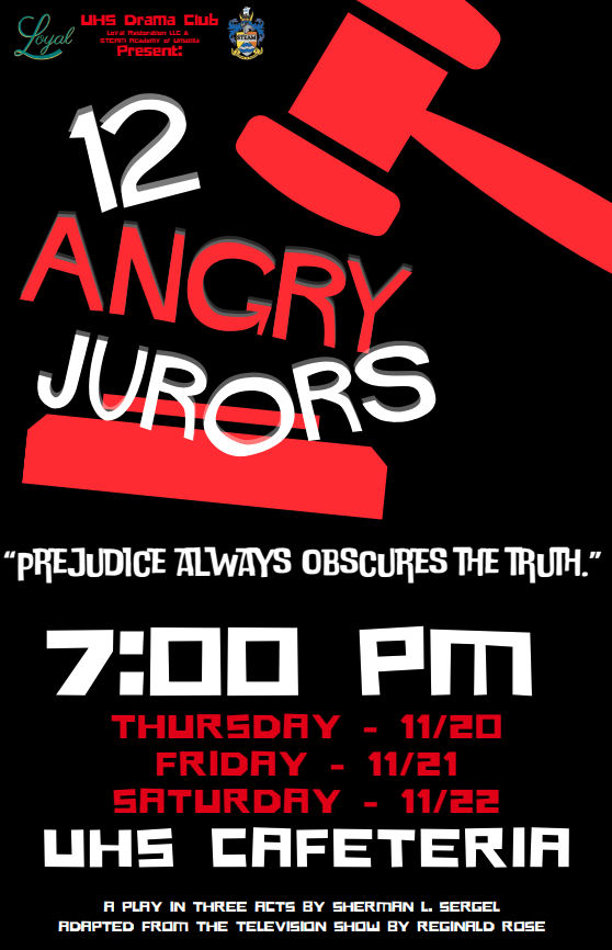 UHS Drama Club Loyal Restoration LLC & STEAM Academy of Umatilla Present: 12 Angry Jurors "Prejudice Always Obscures the Truth" 7:00 Pm Thursday 11/20 Friday 11/21 Saturday 11/22 UHS Cafeteria A play in three acts by Sherman L. Sergel Adapted from the television show by Reginald Rose