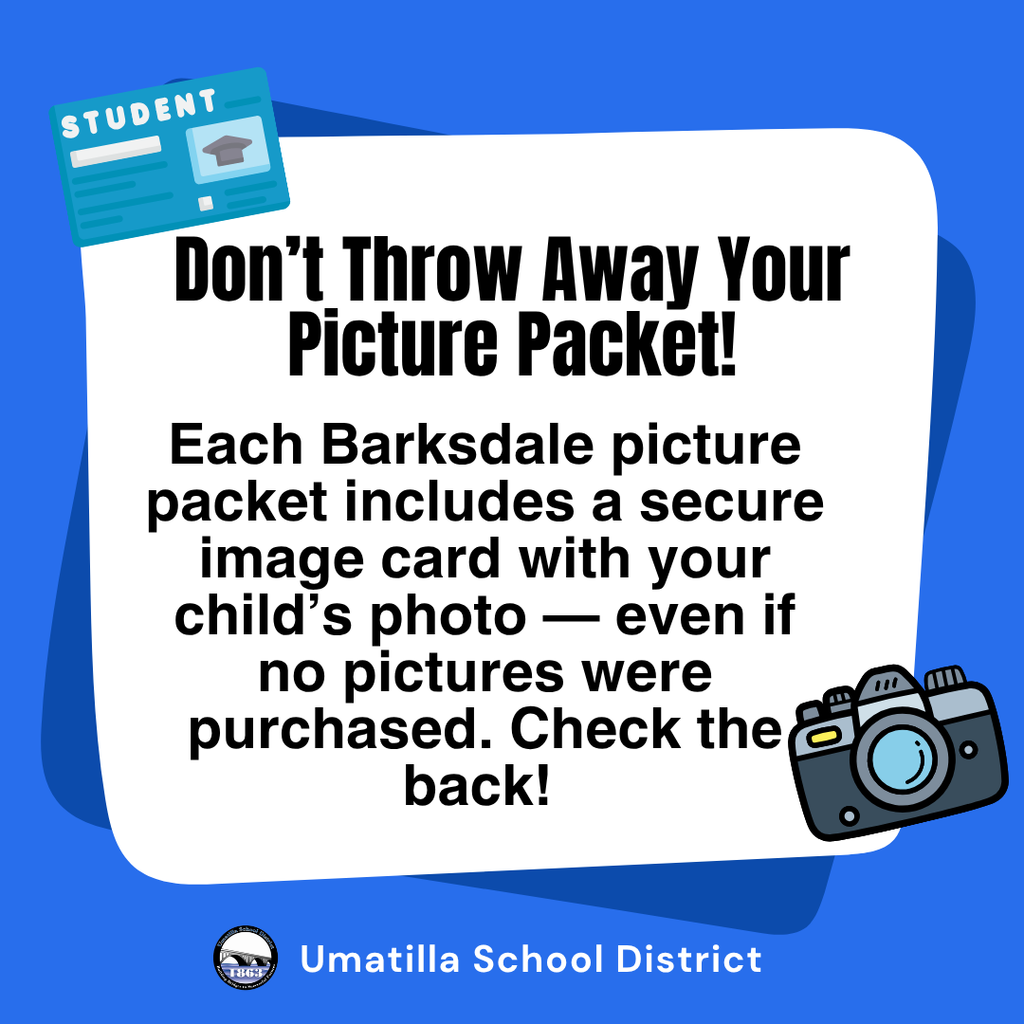 Don't throw away your picture packet! Each Barksdale picture packet includes a secure image card with your child's photo even if no pictures were purchased. Check the back! Umatilla School District 