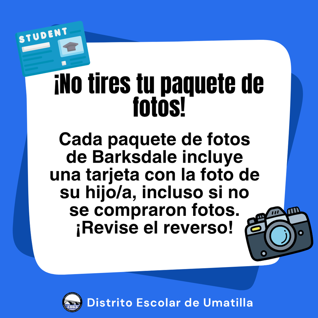 No tires tu paquete de fotos cada paquete de fotos de Barksdale incluye una tarjeta con la foto do su hujo/a incluso si no se compraron fotos revise el reverso Distrito Escolar de Umatilla 