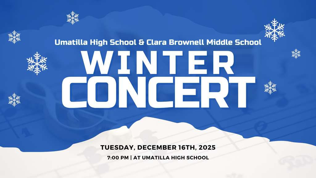 Umatilla High School & Clara Brownell Middle School Winter Concert Tuesday, December 16th, 2025 7:00 PM At Umatilla High School
