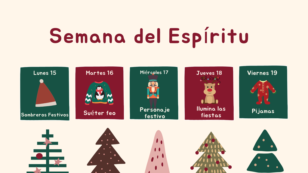 Semana del Espíritu Lunes 15 Sombreros Festivos Martes 16 Suéter feo Miércoles 17 Personaje festivo Jueves 18 Ilumina la fiestas Viernes 19 Pijamas