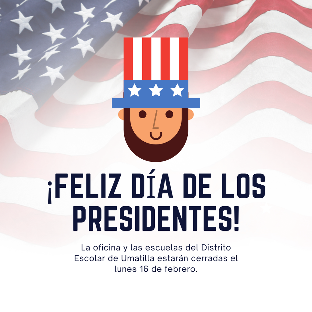 Feliz Día de los Presidentes! La ofician y las escuelas del Distrito Escolar de Umatilla estarán cerradas el lunes 16 de febrero.