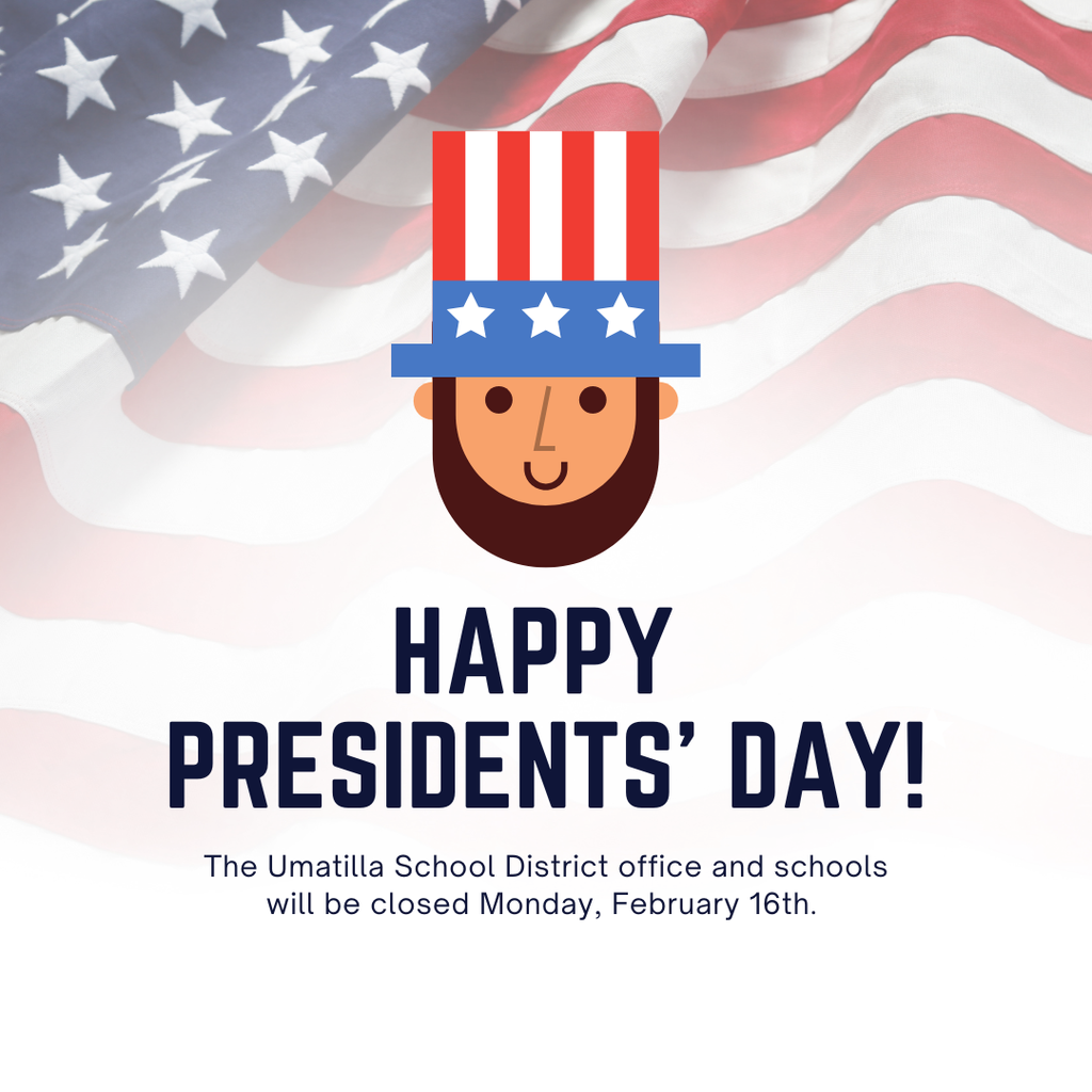 Happy Presidents' Day! The Umatilla School District office and school will be closed Monday, February 16th.