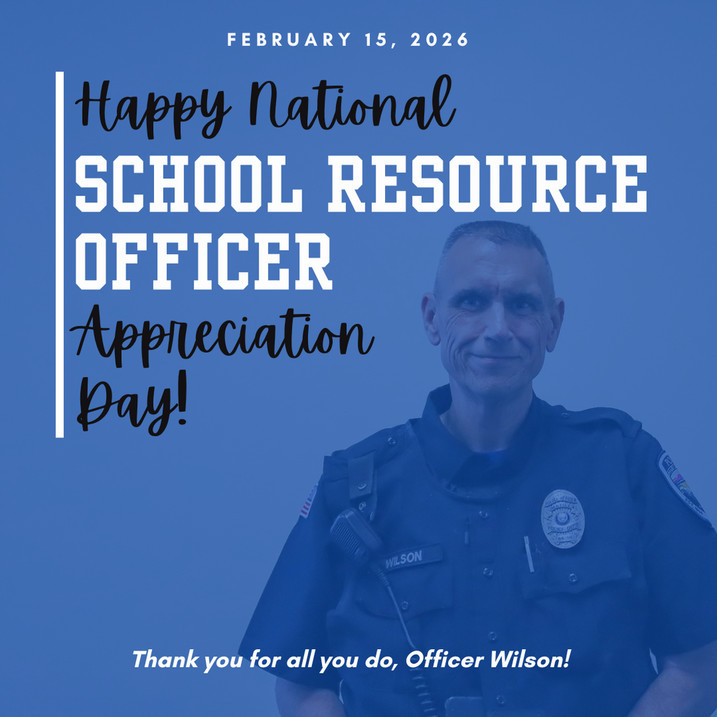 February 15, 2026 Happy National School Resource Officer Appreciation Day! Thank you for all you do, Officer Wilson! 