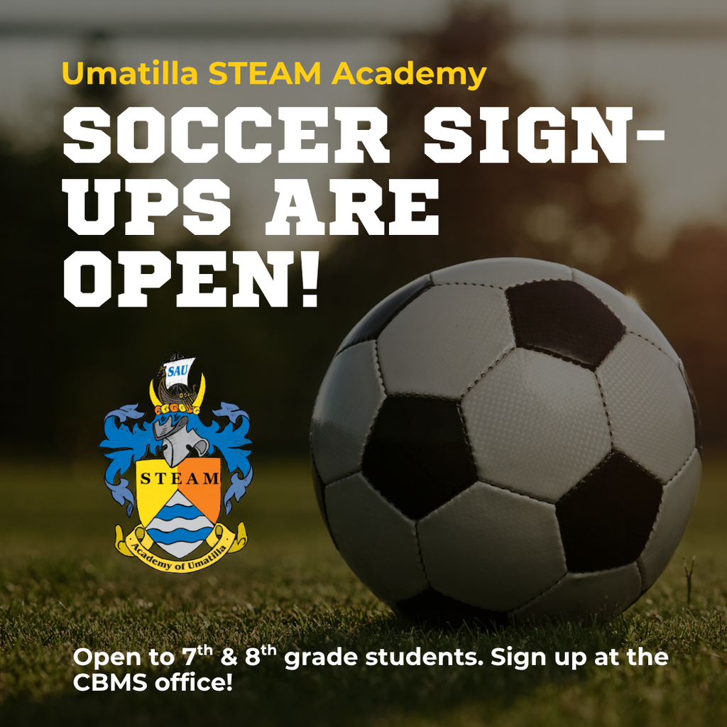 Umatilla STEAM Academy Soccer Sign-Ups are open! Open to 7th & 8th grade students. Sign up at the CBMS office!