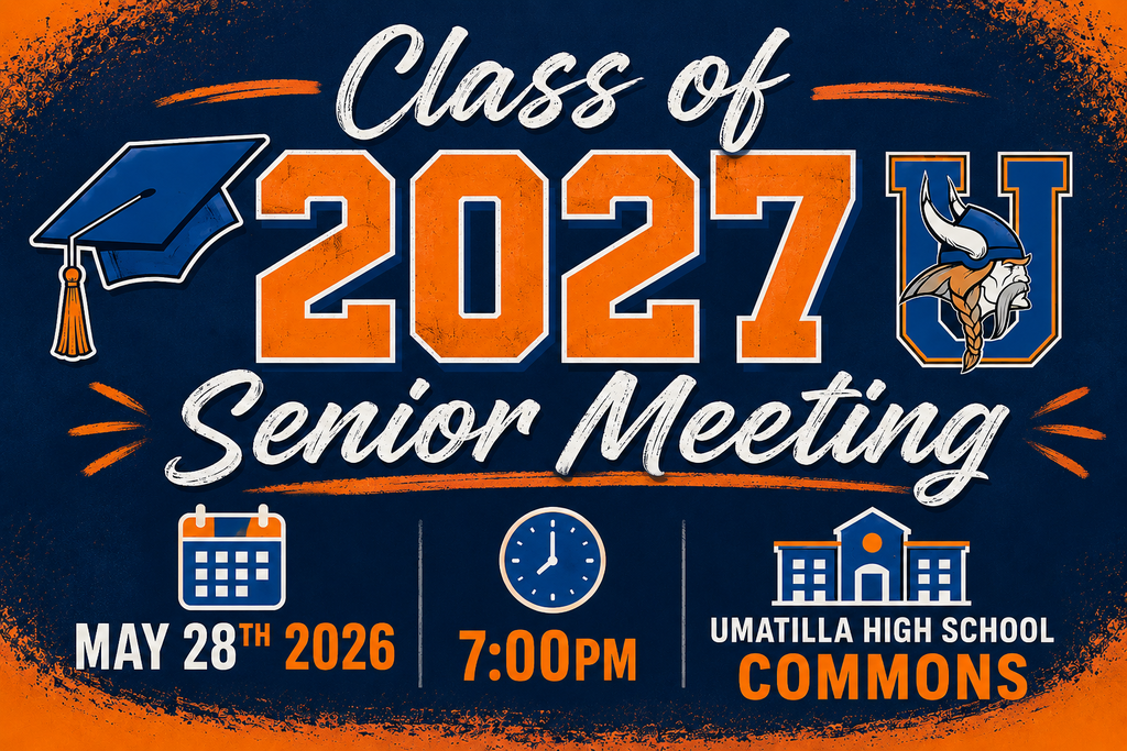 Class of 2027 Senior Meeting May 28th, 2026. 7:00 pm. Umatilla High School Commons