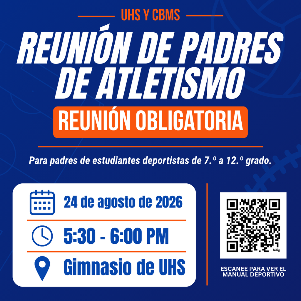 UHS Y CBMS Reunión de padres de atletismo reunión obligatoria para padres de estudiantes deportistas de 7 a 12 doce 24 de agosto de 2026 5:30 - 6:00 pm gimnasio de UHS Escanee para ver el manual deportivo