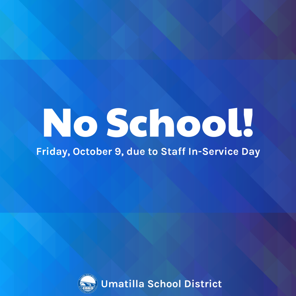 No School Friday, October 9, due to Staff In-Service Day Umatilla School District