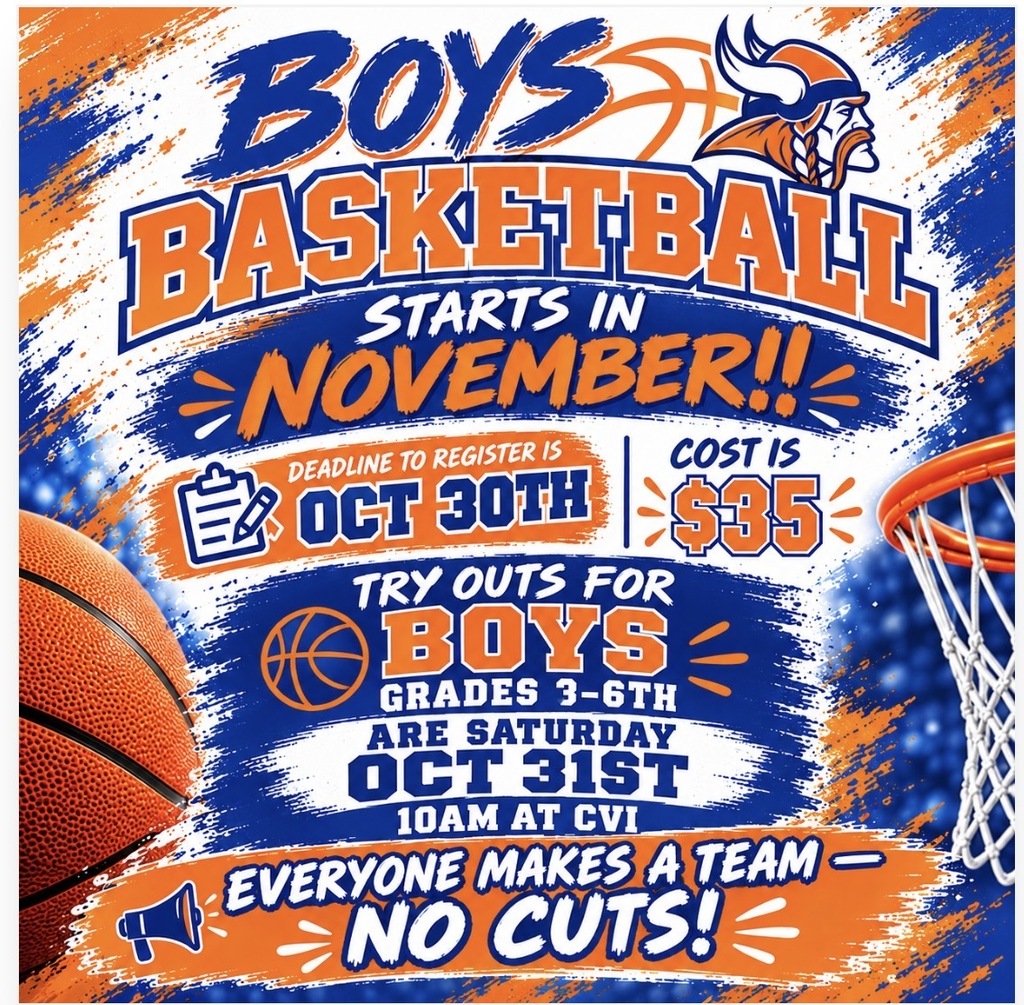 Boys Basketball starts in November deadline to register is Oct 30th cost is $35 try outs for boys grades 3-6th are Saturday Oct 31st 10 am at CVI Everyone makes a team - no cuts!