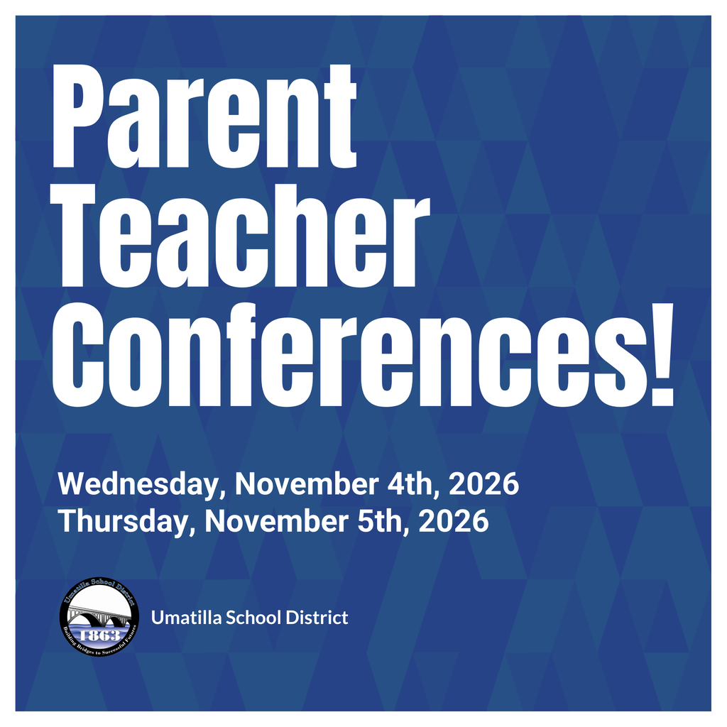 Parent Teacher Conferences! Wednesday, November 4th, 2026 Thursday, November 5th, 2026 Umatilla School District Logo Umatilla School District