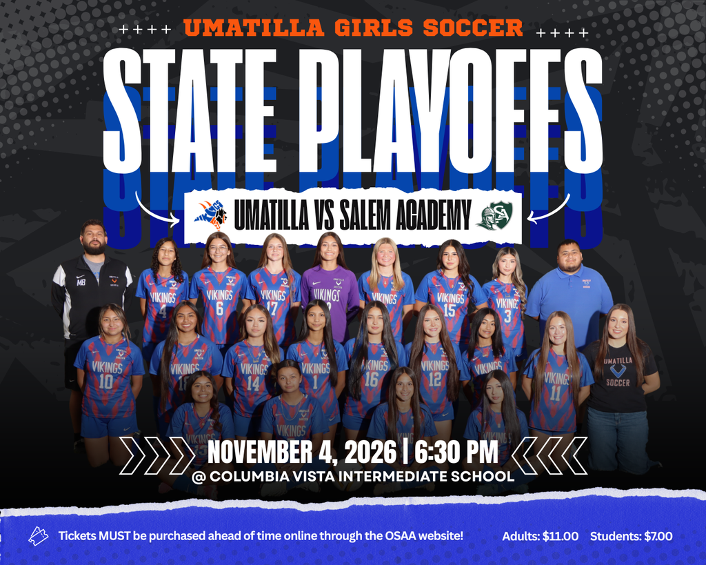 Graphic announcing the Umatilla High School Girls Soccer State Playoffs. The graphic features a team photo of Umatilla girls soccer players and coaches against a black background with blue, orange, and white accents. Large text reads “STATE PLAYOFFS,” with “UMATILLA GIRLS SOCCER” above it. Umatilla will face Salem Academy on Wednesday, November 4, 2026, at 6:30 PM at Columbia Vista Intermediate School. At the bottom, the graphic states: “Tickets MUST be purchased ahead of time online through the OSAA website!” Ticket prices are $11.00 for adults and $7.00 for students.
