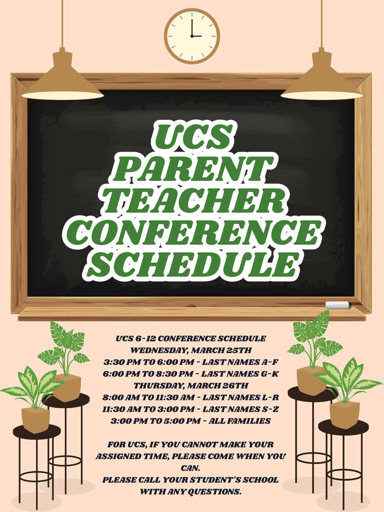 UCSD Spring Parent/Teacher Conference Schedule Wednesday March 25 and Thursday March 26 UCS 6-12 Conference Schedule: Wednesday, March 25th 3:30 PM to 6:00 PM - Last names A-F 6:00 PM to 8:30 PM - Last names G-K Thursday, March 26th 8:00 AM to 11:30 AM - Last names L-R 11:30 AM to 3:00 PM - Last names S-Z 3:00 PM to 5:00 PM - All families If you cannot make your assigned time, please come when you can. Please call your student's school with any questions.