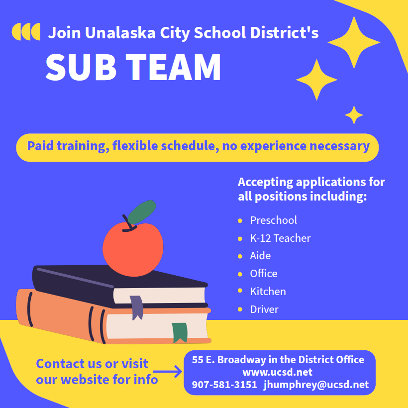 Unalaska City School District is accepting applications for all substitute positions.    Paid training, flexible schedule, no experience necessary.   Accepting applications for all positions, including:      Preschool    K-12 Teacher    Aide    Office    Kitchen    Driver  For more information, please visit our website, call 907-581-3151, or email jhumphrey@ucsd.net.
