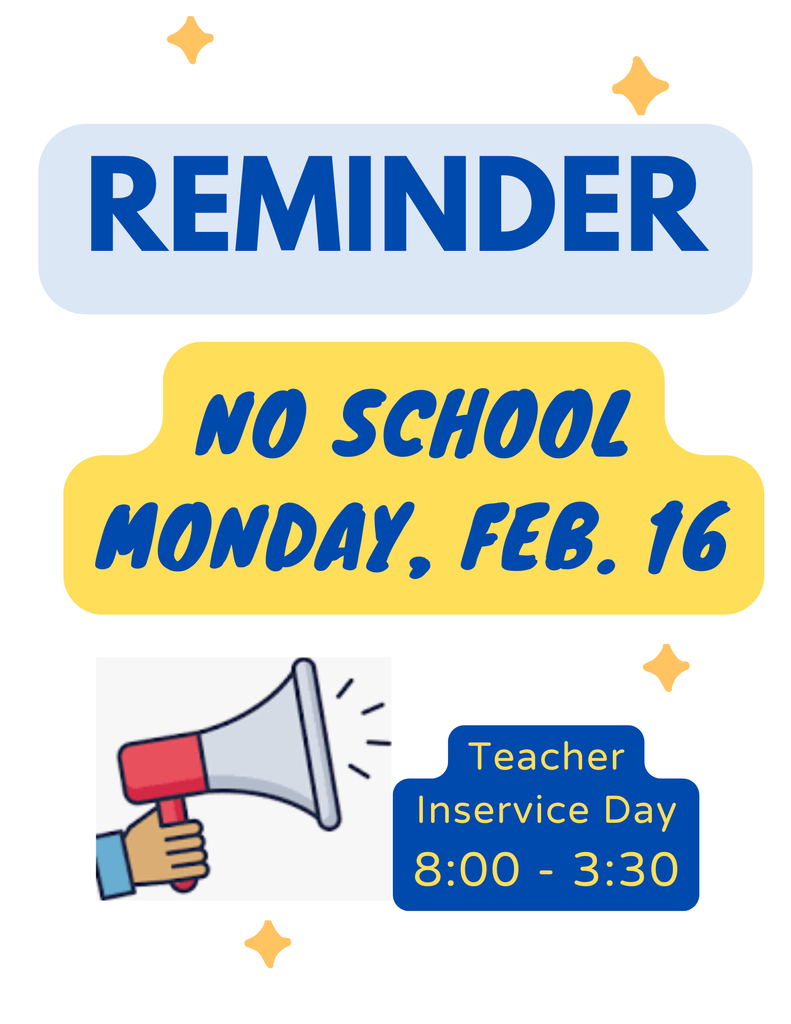 Reminder:  no school on Monday, Feb. 16