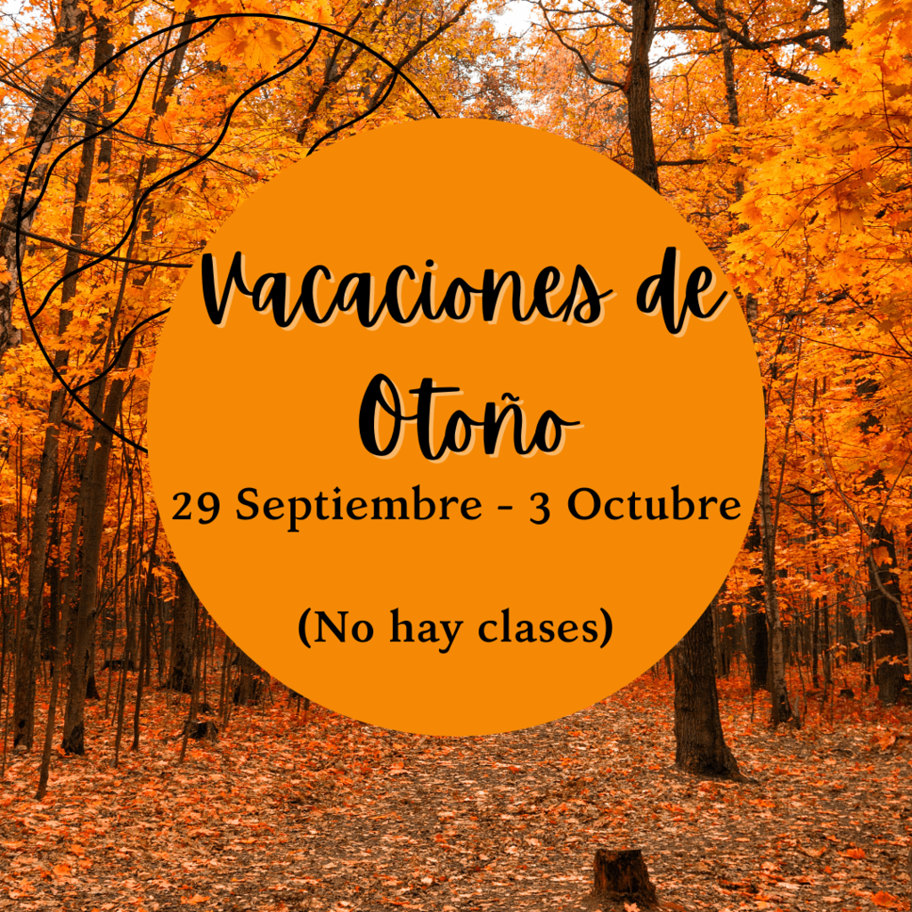Vacaciones de  Otoño 29 Septiembre - 3 Octubre  (No hay clases)