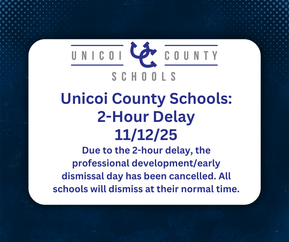 Unicoi County Schools: 2-Hour Delay 11/12/25 Due to the 2-hour delay, the professional development/early dismissal day has been cancelled. All schools will dismiss at their normal time.