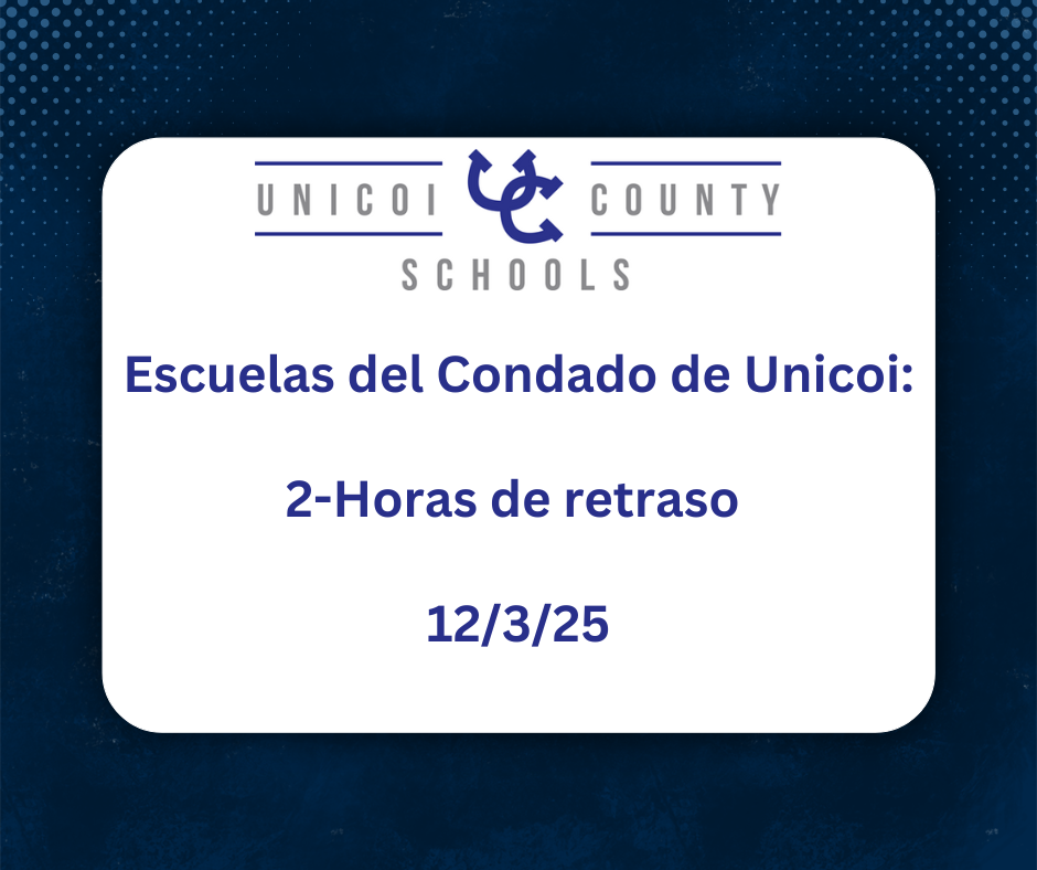 Escuelas del Condado de Unicoi: 2-Horas de retraso  12/3/25