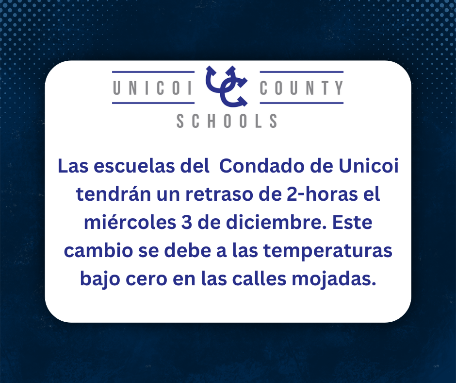 Las escuelas del  Condado de Unicoi tendrán un retraso de 2 horas el miércoles 3 de diciembre. Este cambio se debe a las temperaturas bajo cero en las calles mojadas.