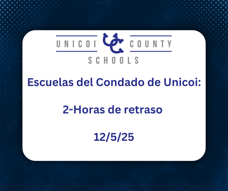 Escuelas del Condado de Unicoi: 2-Horas de retraso  12/5/25