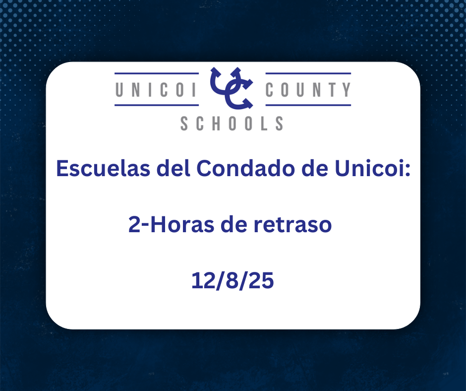 Escuelas del Condado de Unicoi: 2-Horas de retraso  12/8/25