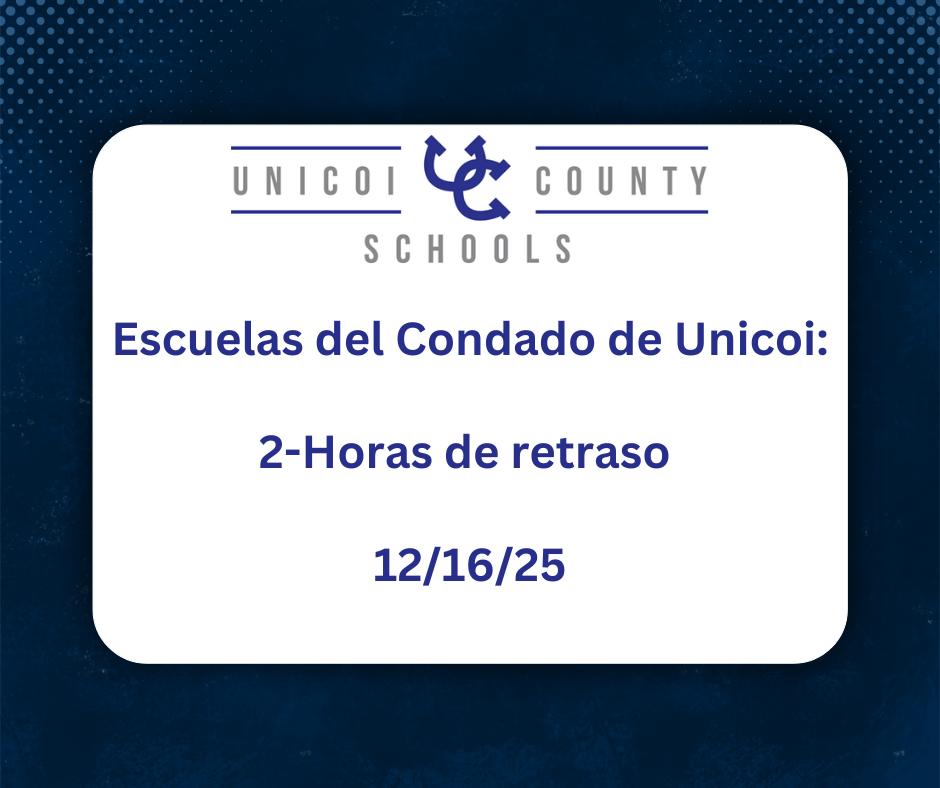 Escuelas del Condado de Unicoi: 2-Horas de retraso  12/16/25