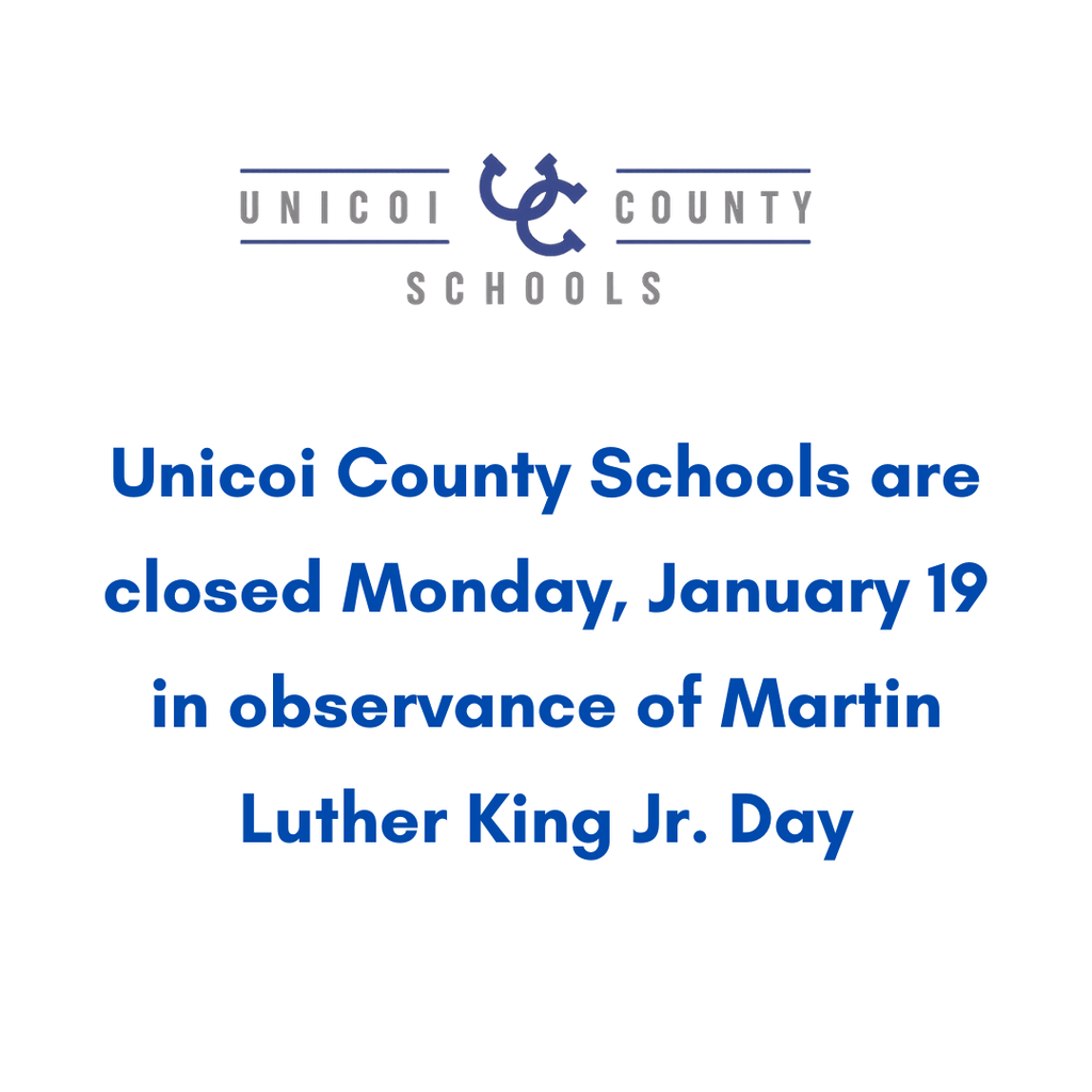 Unicoi County Schools are closed Monday, January 19 in observance of Martin Luther King Jr. Day